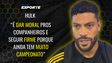Hulk reclama da sequencia de jogos e do cansaço 
